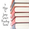 6 Ways To Jump Start Reading Faster