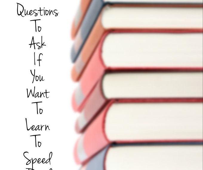 5 Questions To Ask If You Want To Learn To Speed Read