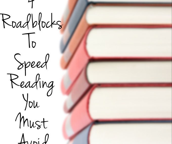 4 Roadblocks To Speed Reading You Must Avoid