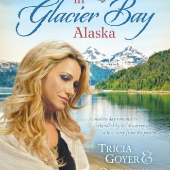 Love-Finds-You-In-Glacier-Bay-By-Tricia-Goyer-Ocieanna-Fleiss.jpg