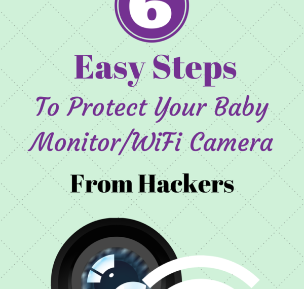 6 Easy Steps To Protect Your Baby Monitor From Hackers