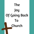 The Joy Of Going Back To Church