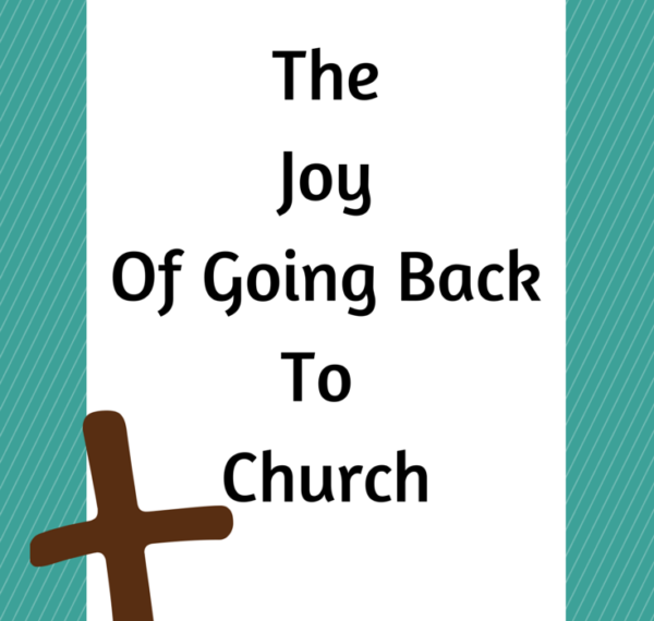 The Joy Of Going Back To Church