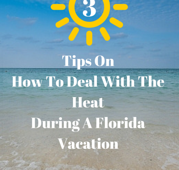 Tips On How To Deal With The Heat During A Florida Vacation