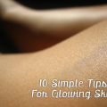 10 Simple Tips For Glowing Skin