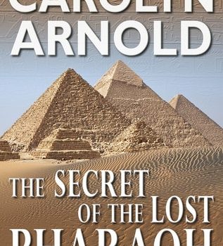 The Secret Of The Lost Pharaoh By Carolyn Arnold