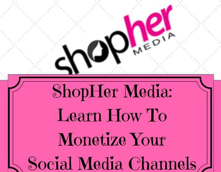 ShopHer Media: Monetize Your Social Channels