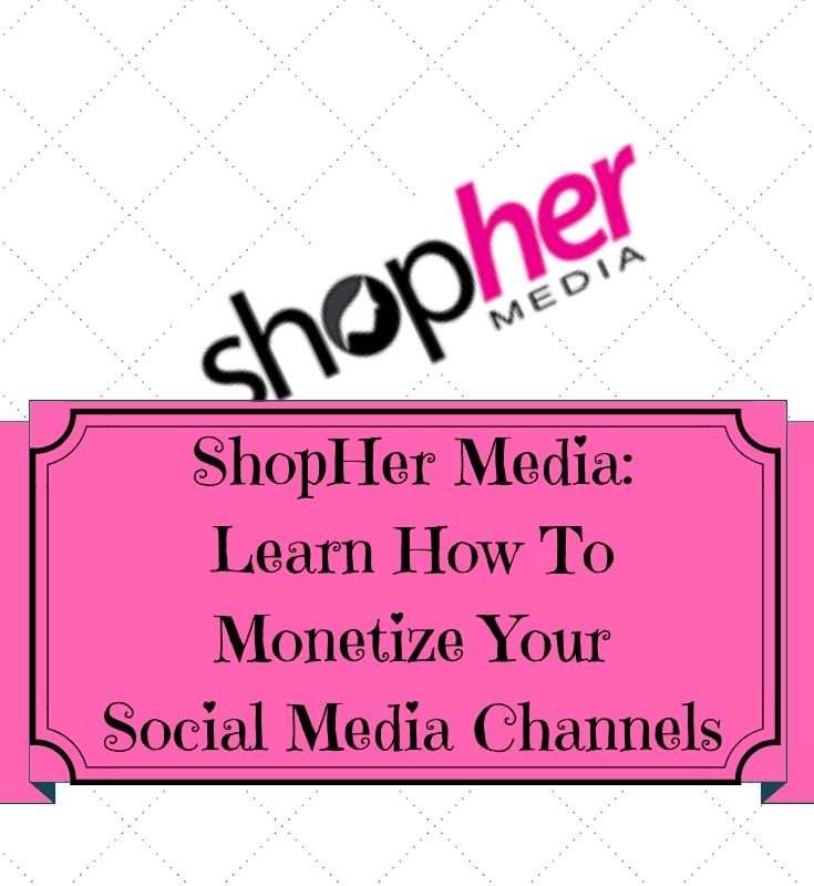 ShopHer Media: Monetize Your Social Channels