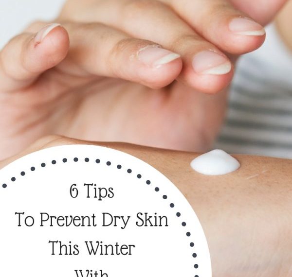 6 Tips To Prevent Dry Skin This Winter With Organic Moisturizers