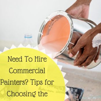 Tips for Choosing the Best Commercial Painters