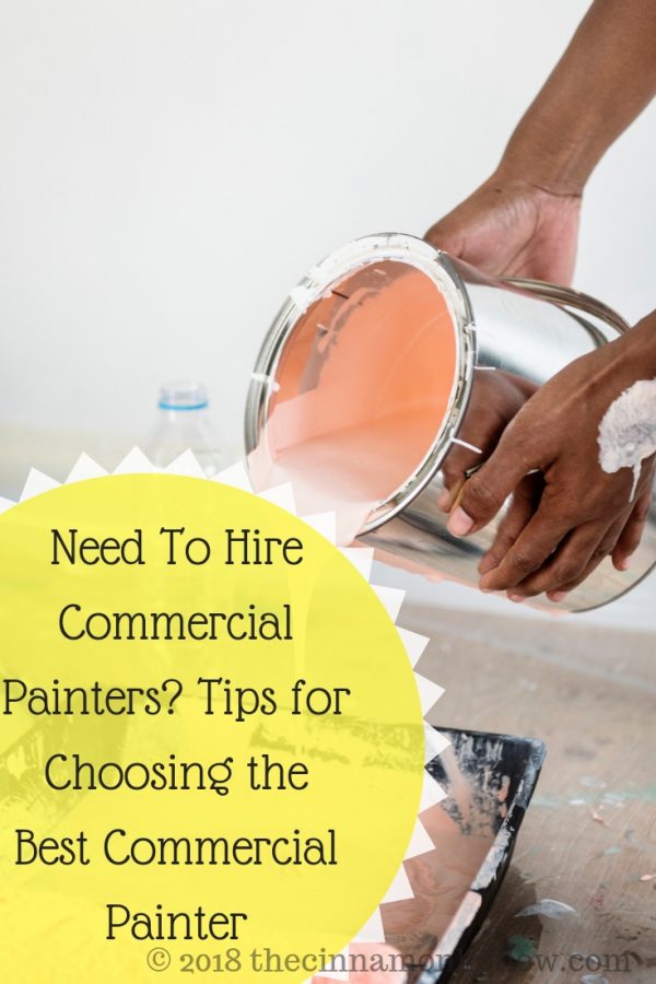Need To Hire Commercial Painters? Tips for Choosing the Best Commercial Painter