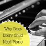 Why Does Every Child Need Piano Lessons