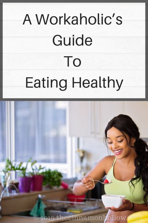 A Workaholic’s Guide to Eating Healthy