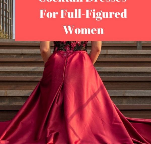 Choosing Cocktail Dresses For Full-Figured Women