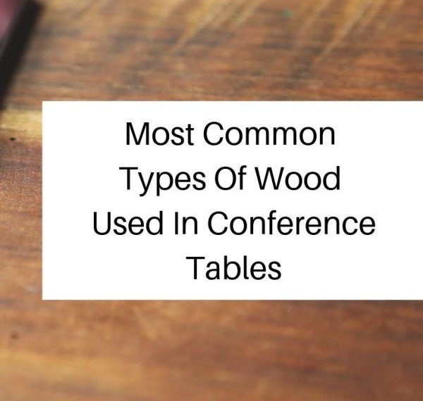 Most Common Types Of Wood Used In Conference Tables