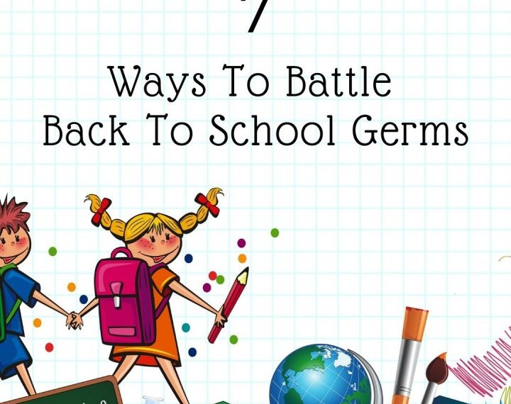 7 Ways To Battle Back To School Germs