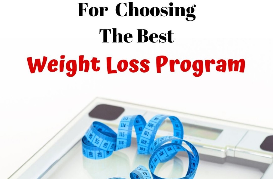 Tips For Choosing The Best Weight Loss Program