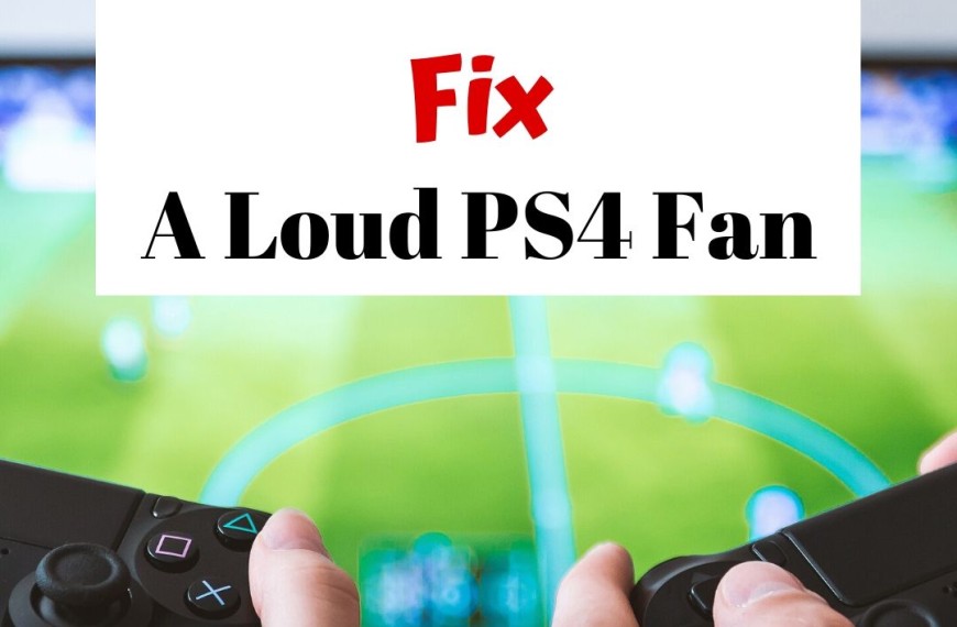How To Fix A Loud PS4 Fan
