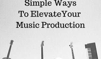 3 simple ways to elevate your music production
