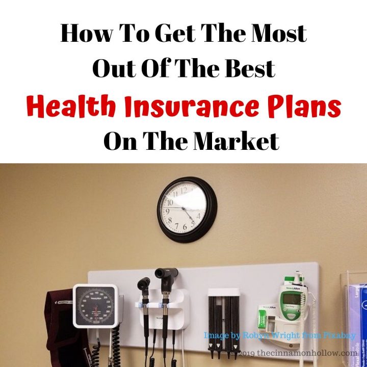 How To Get The Most Out Of The Best Health Insurance Plans On The Market