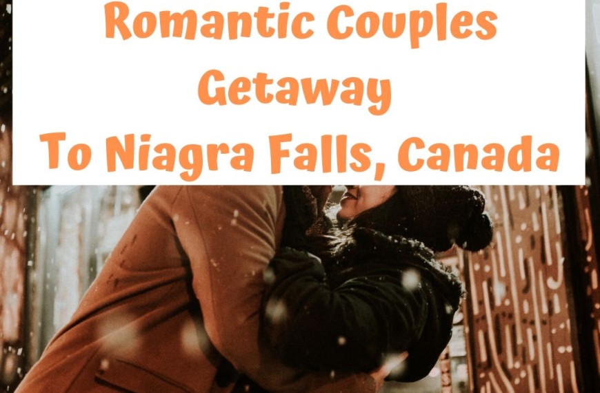 Plan Your Romantic Couples Getaway To Niagra Falls, Canada