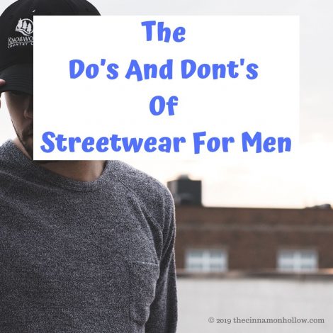 The Do’s And Dont's Of Streetwear For Men