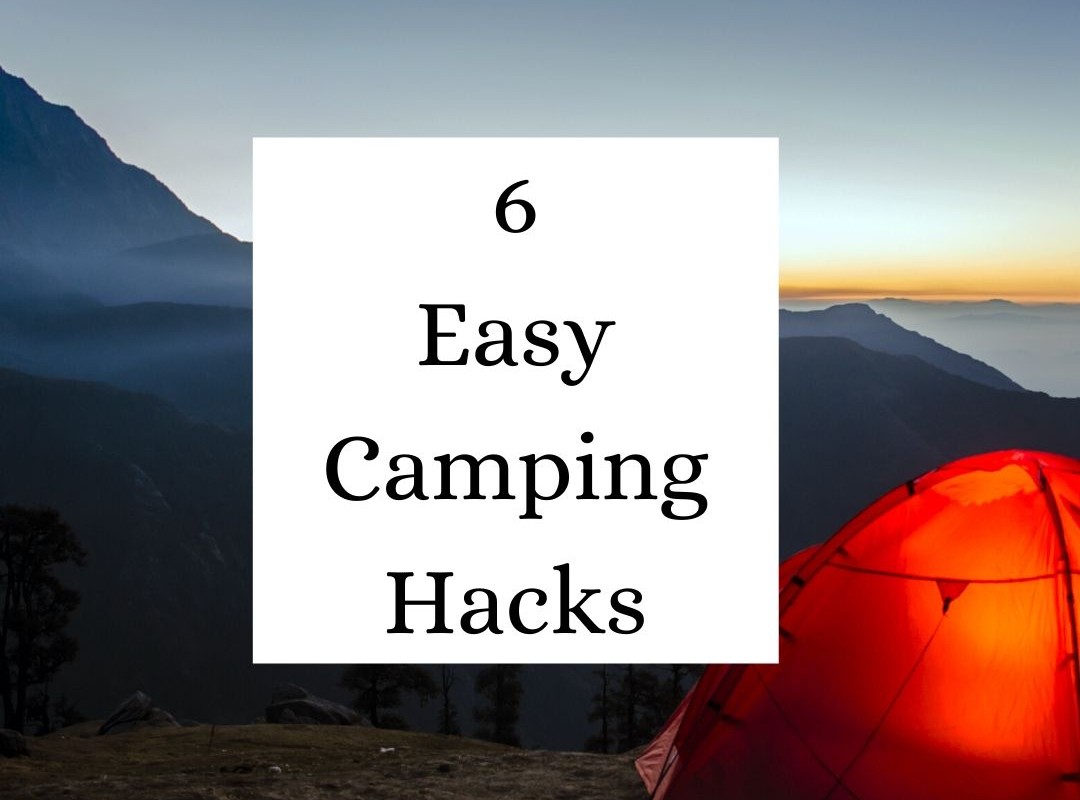 6 Easy Camping Hacks