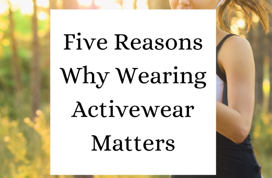 Five Reasons Why Wearing Activewear Matters