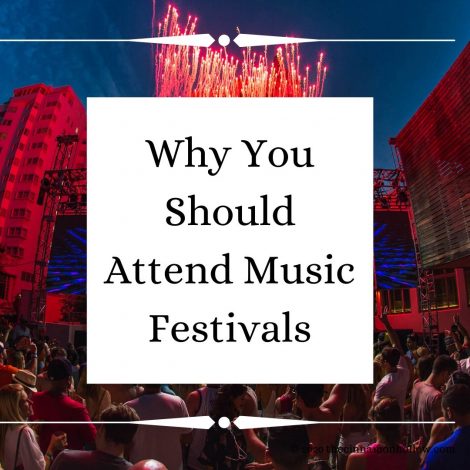 Why You Should Attend Music Festivals