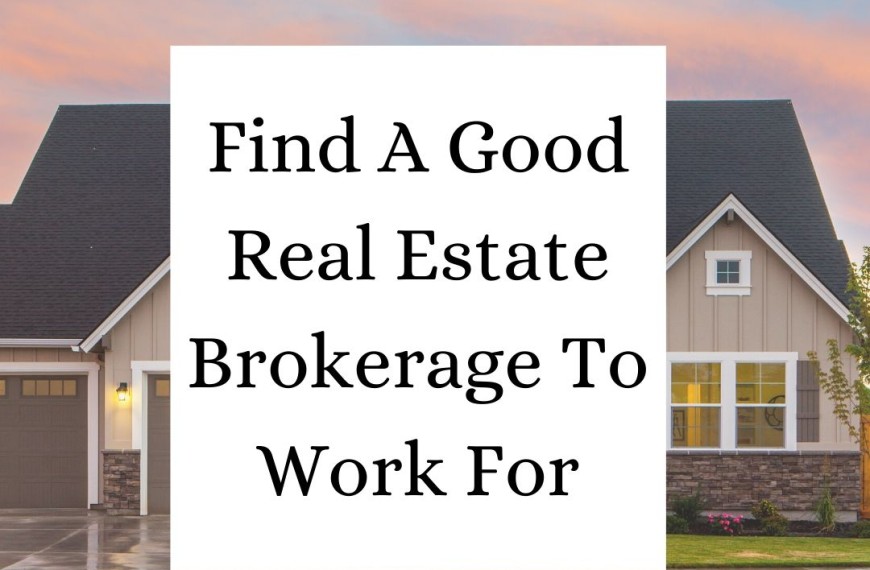 Find A Good Real Estate Brokerage To Work For