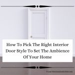 How To Pick The Right Interior Door Style To Set The Ambience Of Your Home