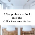 A Comprehensive Look Into The Office Furniture Market