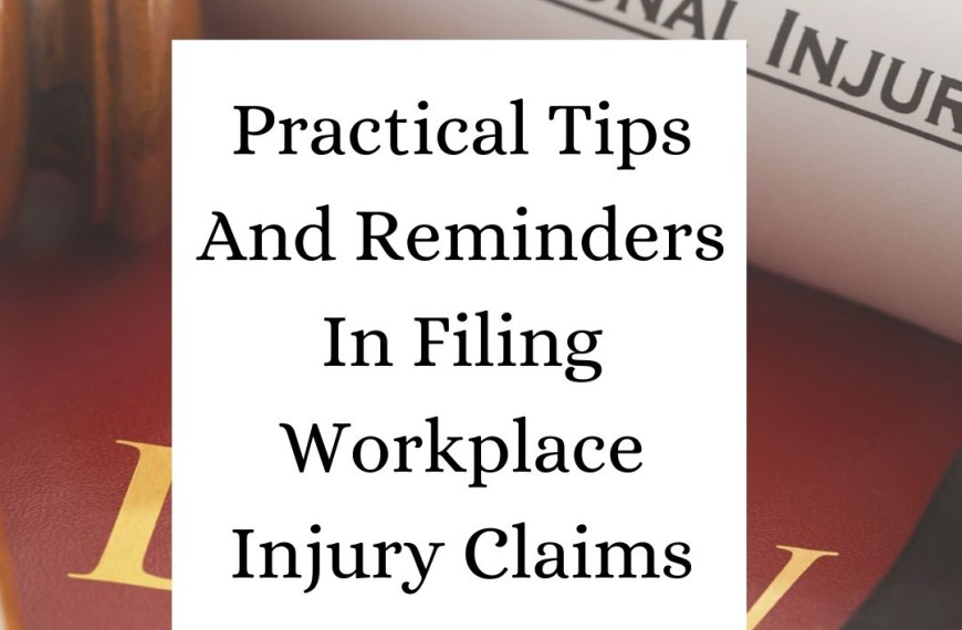 Practical Tips And Reminders In Filing Workplace Injury Claims