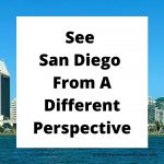 See San Diego From A Different Perspective