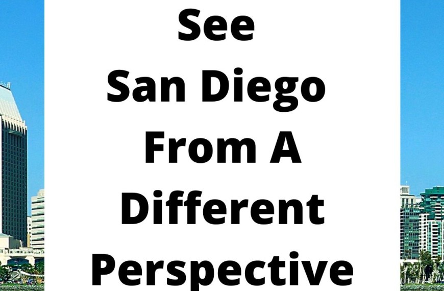 See San Diego From A Different Perspective
