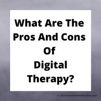 What Are The Pros And Cons Of Digital Therapy?