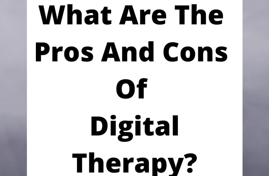 What Are The Pros And Cons Of Digital Therapy?