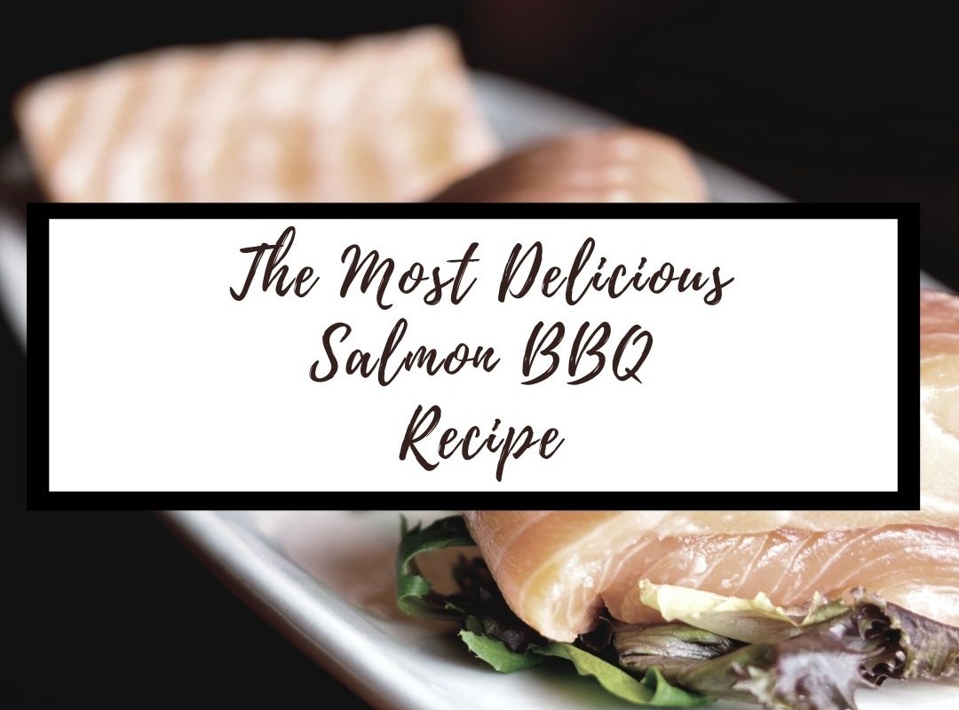 The Most Delicious Salmon BBQ Recipe
