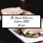 The Most Delicious Salmon BBQ Recipe You Must Try