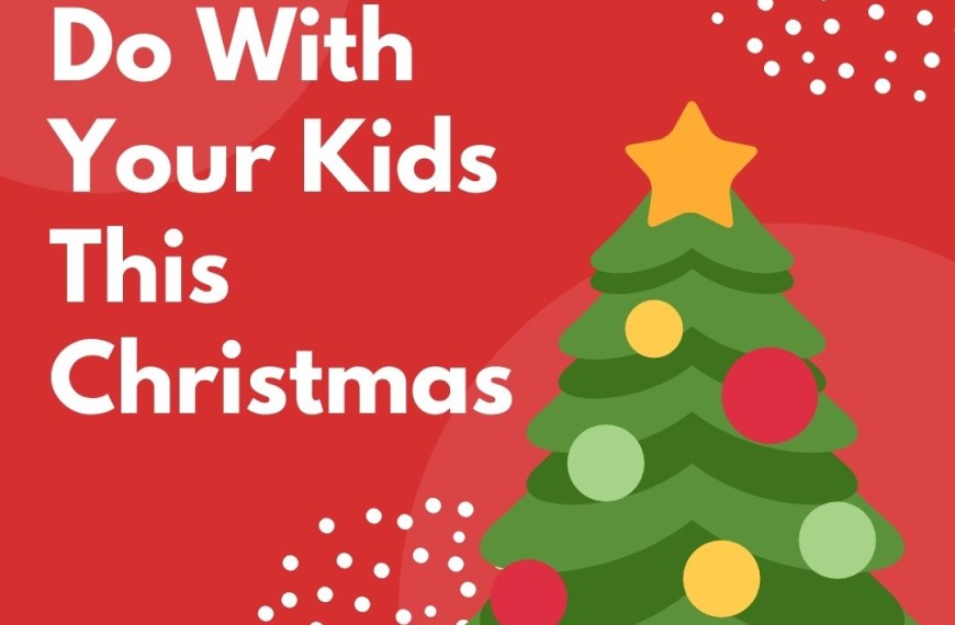 5 Things To Do With Your Kids This Christmas