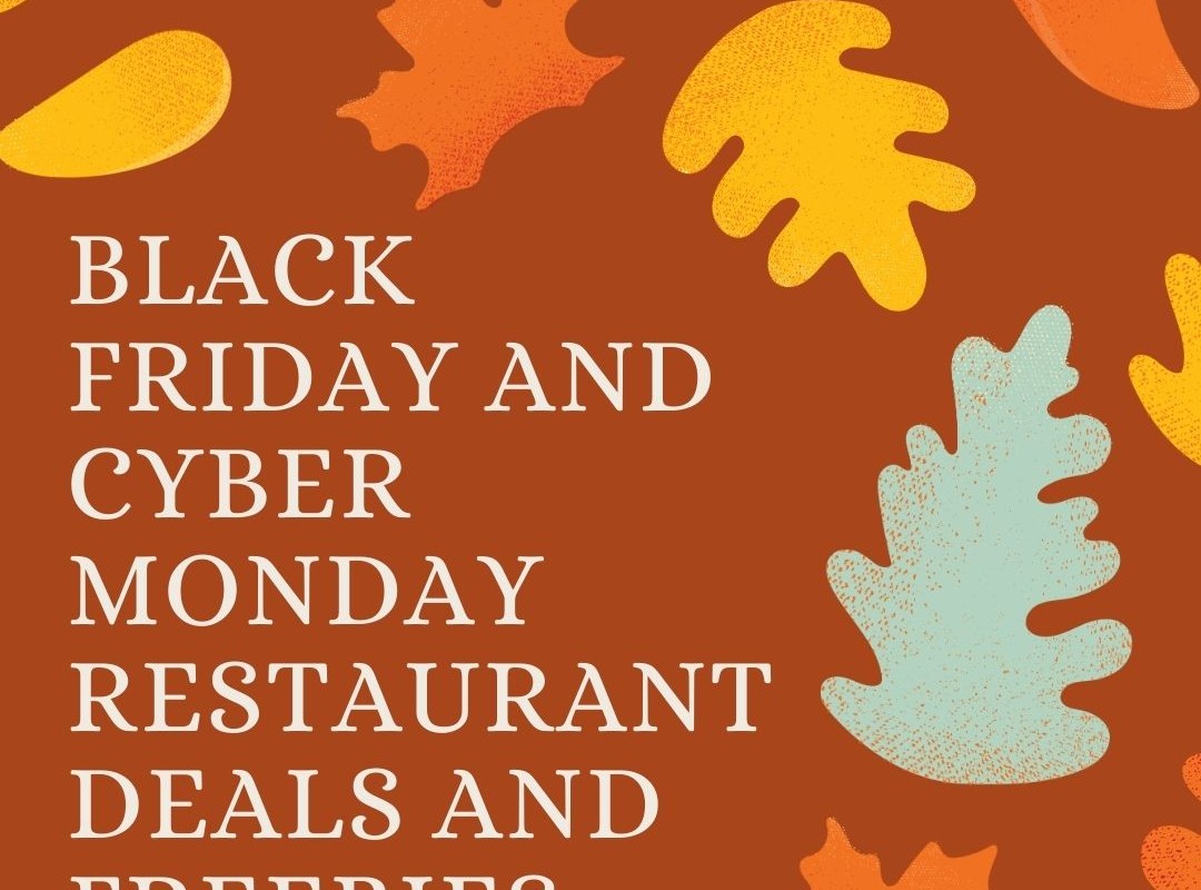 Black Friday And Cyber Monday Restaurant Deals And Freebies