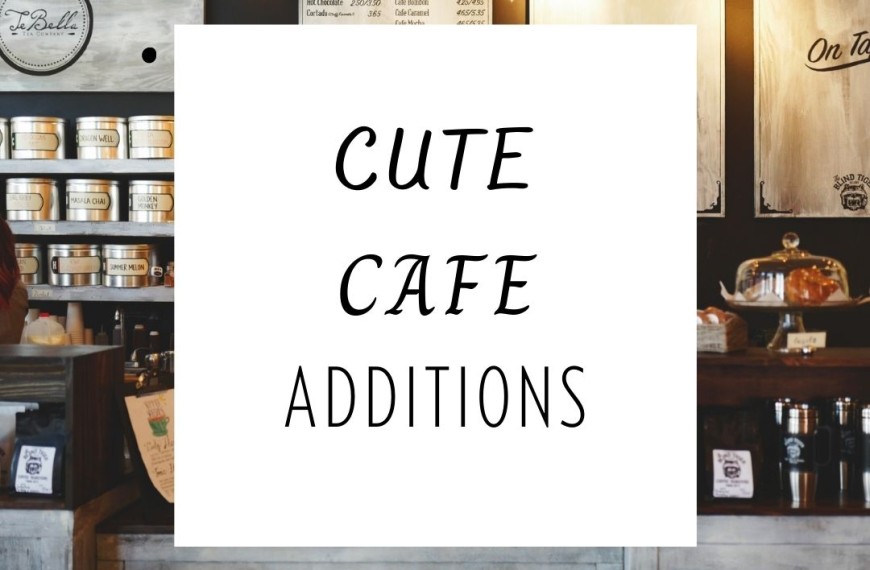 Cute Cafe Additions