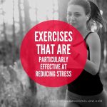Exercises That Are Particularly Effective At Reducing Stress