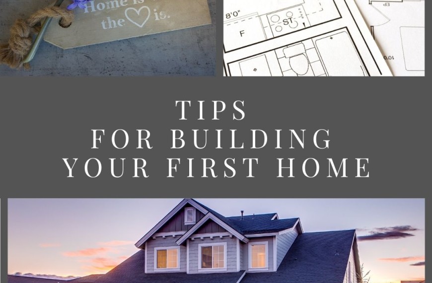 Tips For Building Your First Home