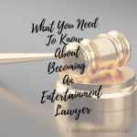 What You Need To Know About Becoming An Entertainment Lawyer