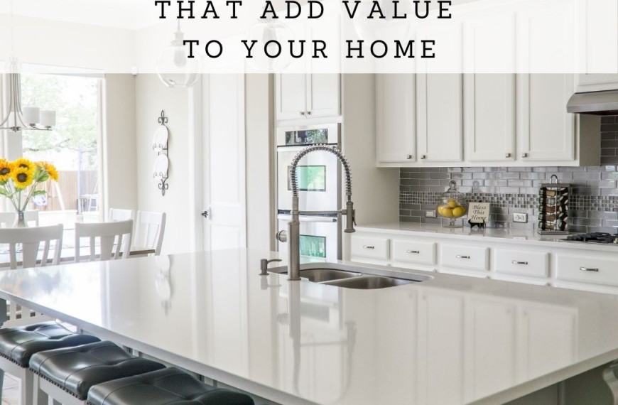 3 Major Renovations That Add Value To Your Home
