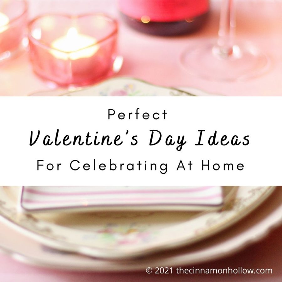 Perfect Valentine's Day Ideas For Celebrating At Home