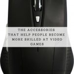 The Accessories That Help People Become More Skilled At Video Games