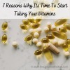 7 Reasons Why Its Time To Start Taking Your Vitamins