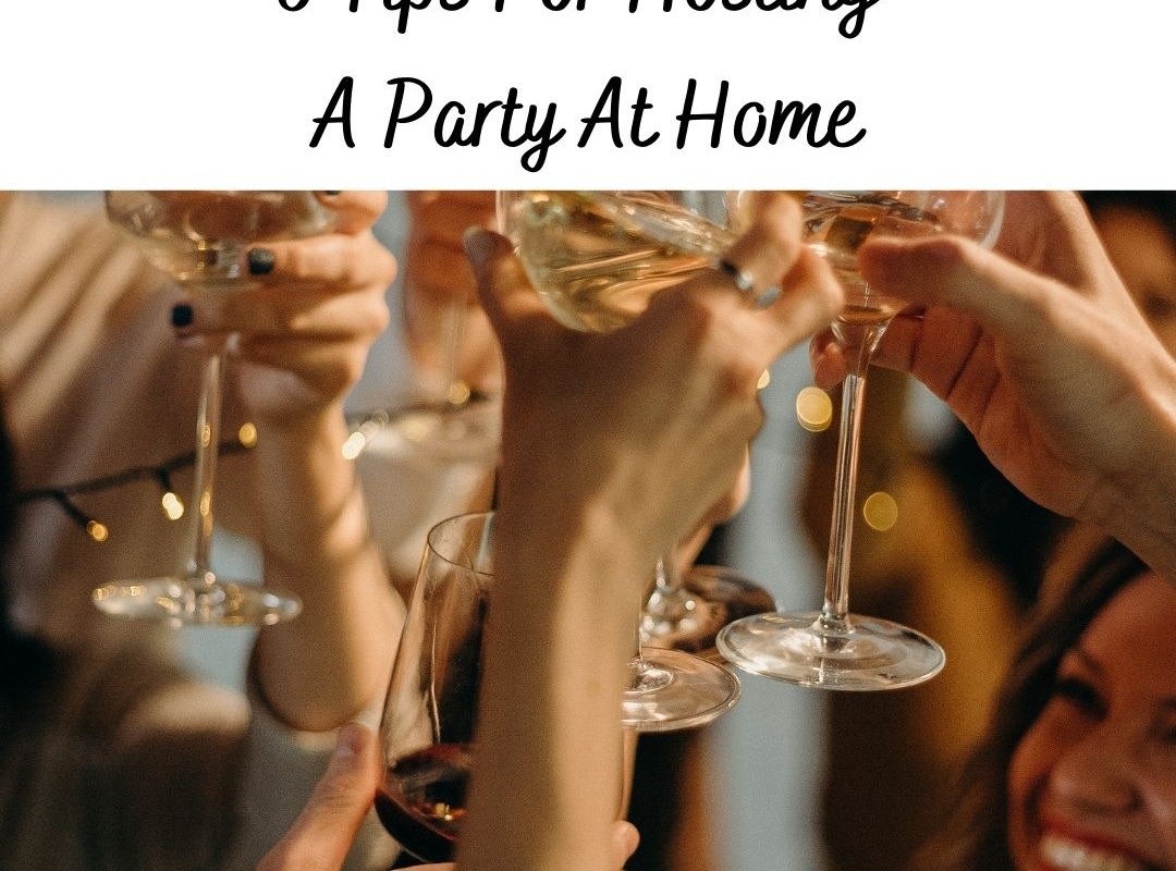 5 Tips For Hosting A Party At Home